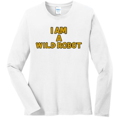 I Am A Wild Robot Ladies Long Sleeve Shirt