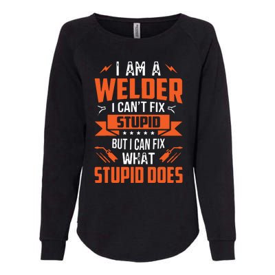 I Am A Welder I Can't Fix Stupid But I Can Fix What Stupid Womens California Wash Sweatshirt