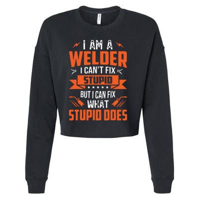 I Am A Welder I Can't Fix Stupid But I Can Fix What Stupid Cropped Pullover Crew