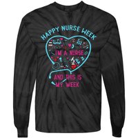 I Am A Nurse This Is My Week Happy Nurse Week May 6-12 Tie-Dye Long Sleeve Shirt