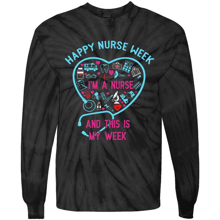 I Am A Nurse This Is My Week Happy Nurse Week May 6-12 Tie-Dye Long Sleeve Shirt