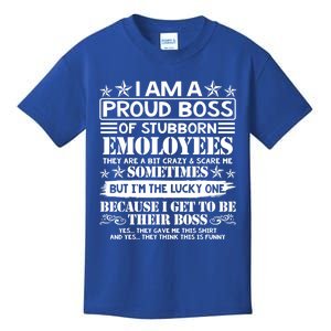 I Am A Proud Boss Of Stubborn Employees They Are Bit Crazy Cool Gift Kids T-Shirt