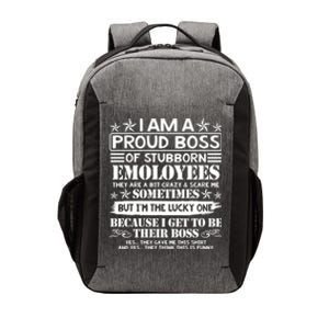 I Am A Proud Boss Of Stubborn Employees They Are Bit Crazy Cool Gift Vector Backpack