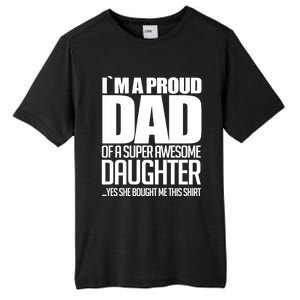 I Am A Proud Dad Of A Super Awesome Daughter Gift Tall Fusion ChromaSoft Performance T-Shirt