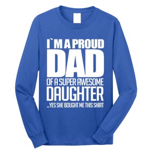 I Am A Proud Dad Of A Super Awesome Daughter Gift Long Sleeve Shirt