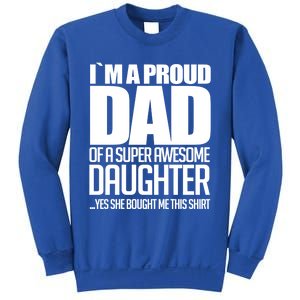 I Am A Proud Dad Of A Super Awesome Daughter Gift Sweatshirt