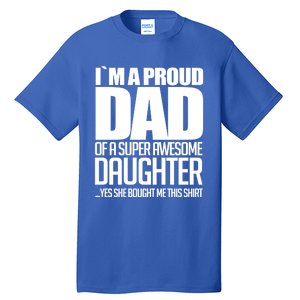 I Am A Proud Dad Of A Super Awesome Daughter Gift Tall T-Shirt