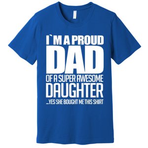 I Am A Proud Dad Of A Super Awesome Daughter Gift Premium T-Shirt