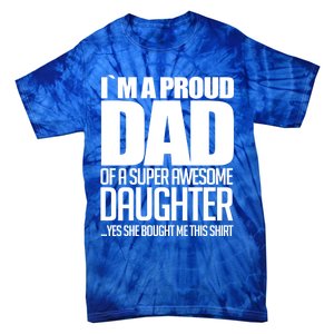 I Am A Proud Dad Of A Super Awesome Daughter Gift Tie-Dye T-Shirt