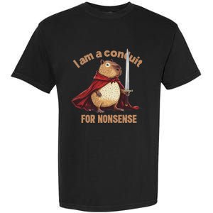 I Am A Conduit For Nonsense Funny Garment-Dyed Heavyweight T-Shirt