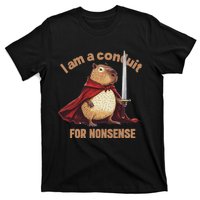 I Am A Conduit For Nonsense Funny T-Shirt