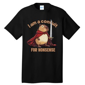 I Am A Conduit For Nonsense Funny Tall T-Shirt