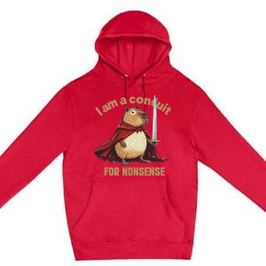 I Am A Conduit For Nonsense Funny Premium Pullover Hoodie