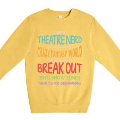 I Am A Theatre Nerd Pun Meaningful Gift Funny Theatre Musical Theater Geek Gift Premium Crewneck Sweatshirt