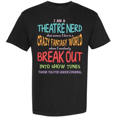I Am A Theatre Nerd Pun Meaningful Gift Funny Theatre Musical Theater Geek Gift Garment-Dyed Heavyweight T-Shirt