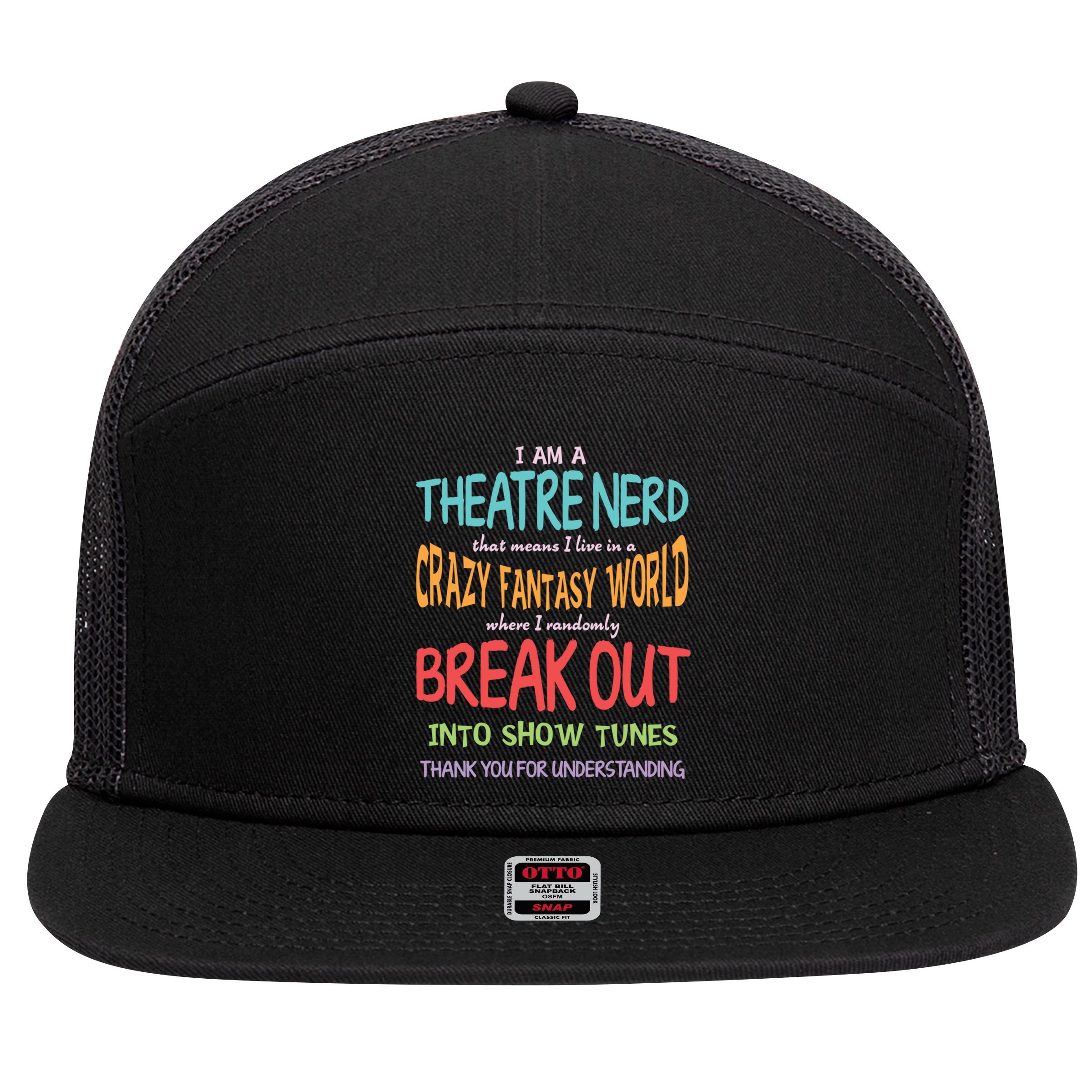I Am A Theatre Nerd Pun Meaningful Gift Funny Theatre Musical Theater Geek Gift 7 Panel Mesh Trucker Snapback Hat