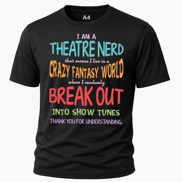 I Am A Theatre Nerd Pun Meaningful Gift Funny Theatre Musical Theater Geek Gift Cooling Performance Crew T-Shirt