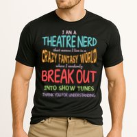 I Am A Theatre Nerd Pun Meaningful Gift Funny Theatre Musical Theater Geek Gift Cooling Performance Crew T-Shirt
