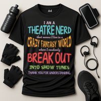 I Am A Theatre Nerd Pun Meaningful Gift Funny Theatre Musical Theater Geek Gift Cooling Performance Crew T-Shirt