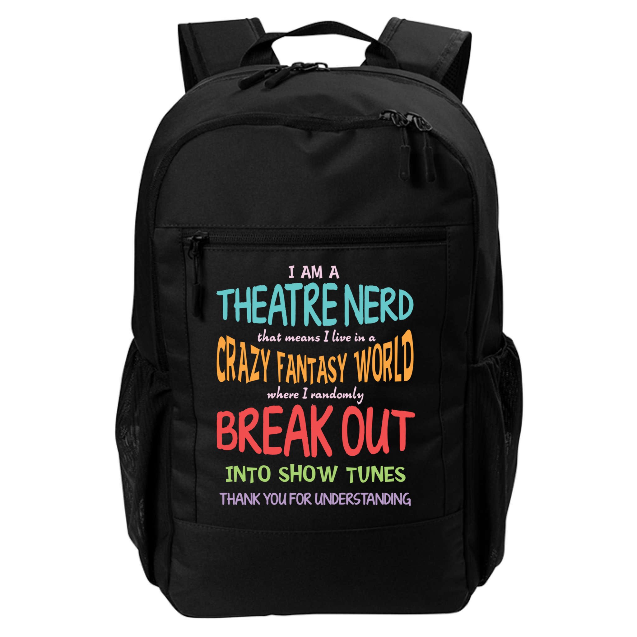 I Am A Theatre Nerd Pun Meaningful Gift Funny Theatre Musical Theater Geek Gift Backpack
