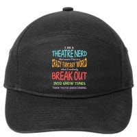 I Am A Theatre Nerd Pun Meaningful Gift Funny Theatre Musical Theater Geek Gift 7-Panel Snapback Hat