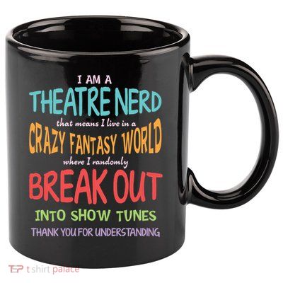 I Am A Theatre Nerd Pun Meaningful Gift Funny Theatre Musical Theater Geek Gift 11oz C Handle Ceramic Mug