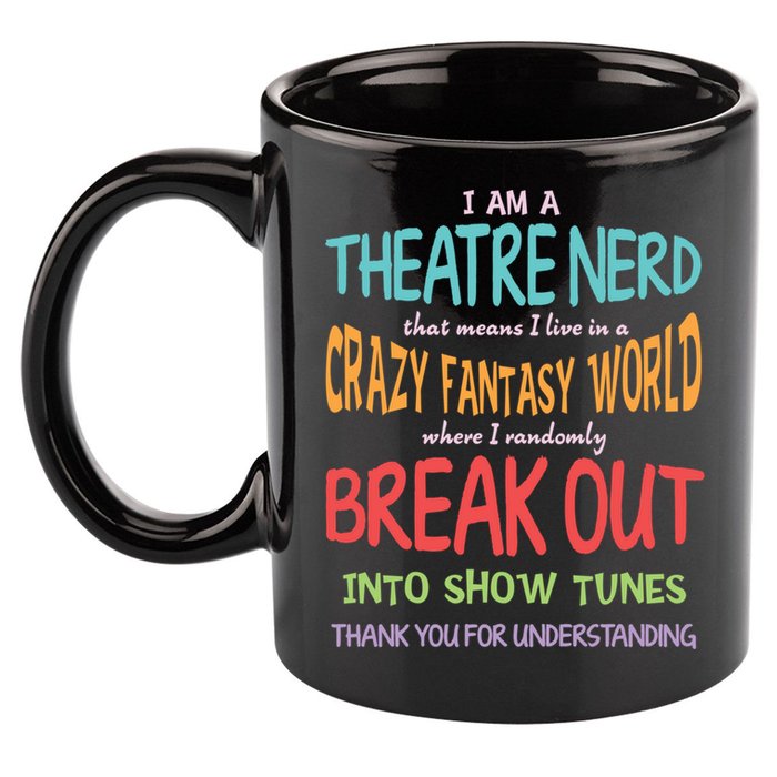 I Am A Theatre Nerd Pun Meaningful Gift Funny Theatre Musical Theater Geek Gift 11oz C Handle Ceramic Mug
