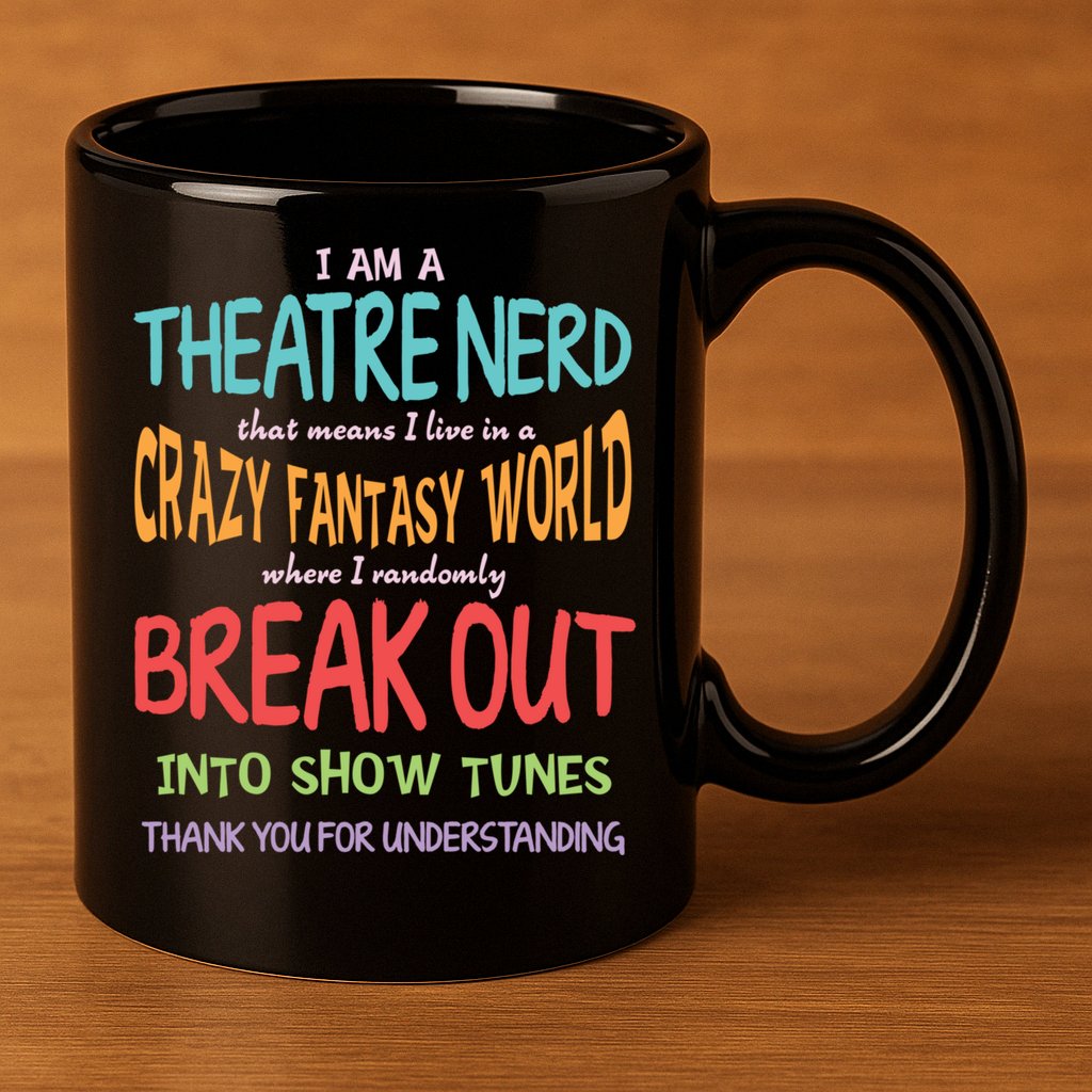 I Am A Theatre Nerd Pun Meaningful Gift Funny Theatre Musical Theater Geek Gift 11oz C Handle Ceramic Mug