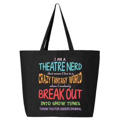 I Am A Theatre Nerd Pun Meaningful Gift Funny Theatre Musical Theater Geek Gift 25L Jumbo Tote