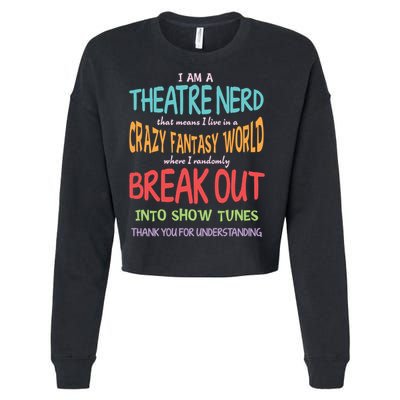 I Am A Theatre Nerd Pun Meaningful Gift Funny Theatre Musical Theater Geek Gift Cropped Pullover Crew