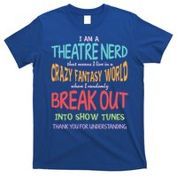 I Am A Theatre Nerd Pun Meaningful Gift Funny Theatre Musical Theater Geek Gift T-Shirt