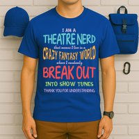 I Am A Theatre Nerd Pun Meaningful Gift Funny Theatre Musical Theater Geek Gift T-Shirt