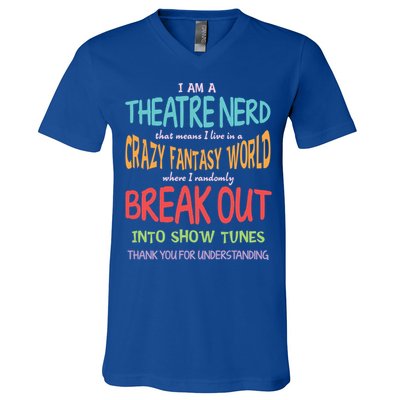 I Am A Theatre Nerd Pun Meaningful Gift Funny Theatre Musical Theater Geek Gift V-Neck T-Shirt