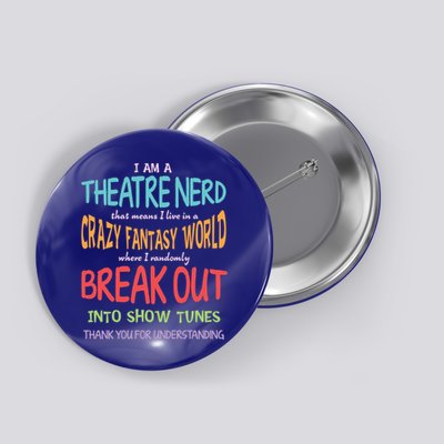 I Am A Theatre Nerd Pun Meaningful Gift Funny Theatre Musical Theater Geek Gift Button