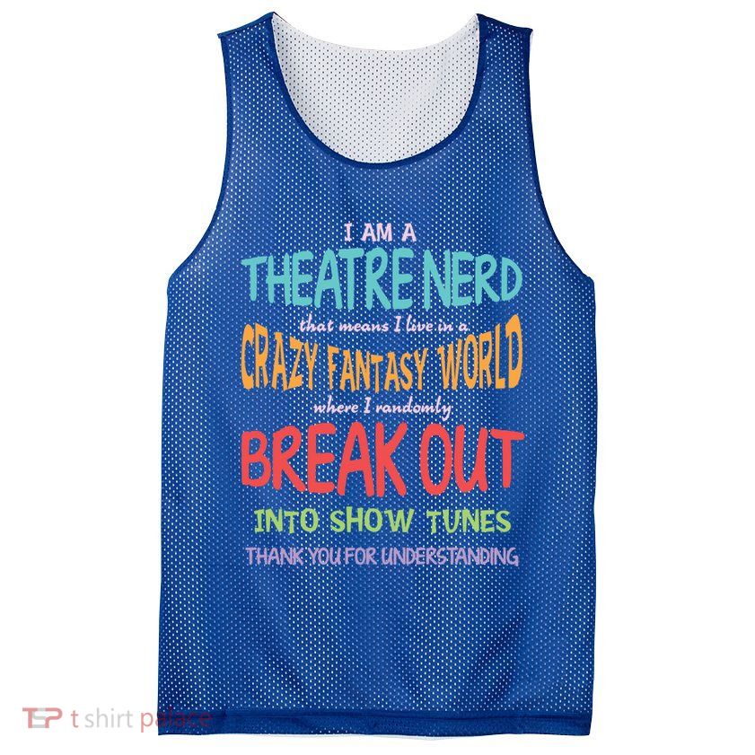 I Am A Theatre Nerd Pun Meaningful Gift Funny Theatre Musical Theater Geek Gift Mesh Reversible Basketball Jersey Tank