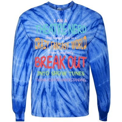 I Am A Theatre Nerd Pun Meaningful Gift Funny Theatre Musical Theater Geek Gift Tie-Dye Long Sleeve Shirt