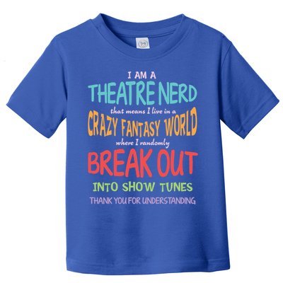 I Am A Theatre Nerd Pun Meaningful Gift Funny Theatre Musical Theater Geek Gift Toddler T-Shirt