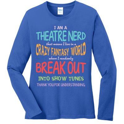 I Am A Theatre Nerd Pun Meaningful Gift Funny Theatre Musical Theater Geek Gift Ladies Long Sleeve Shirt
