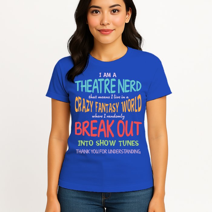 I Am A Theatre Nerd Pun Meaningful Gift Funny Theatre Musical Theater Geek Gift Womens T-Shirt