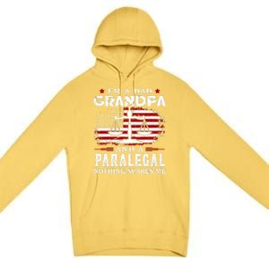 I Am A Dad Granpa And A Paralegal Nothing Scares Me Fathers Day Gift Premium Pullover Hoodie