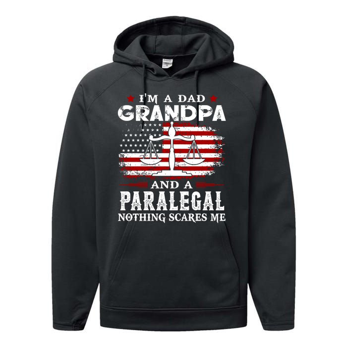 I Am A Dad Granpa And A Paralegal Nothing Scares Me Fathers Day Gift Performance Fleece Hoodie