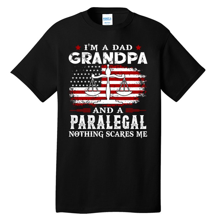 I Am A Dad Granpa And A Paralegal Nothing Scares Me Fathers Day Gift Tall T-Shirt