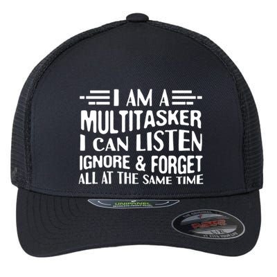 I Am A Multitasker I Can Listen Ignore And Forget All Flexfit Unipanel Trucker Cap