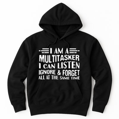 I Am A Multitasker I Can Listen Ignore And Forget All Hoodie