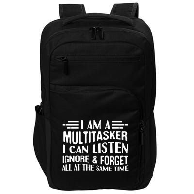 I Am A Multitasker I Can Listen Ignore And Forget All Impact Tech Backpack