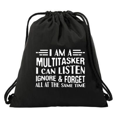 I Am A Multitasker I Can Listen Ignore And Forget All Drawstring Bag