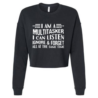 I Am A Multitasker I Can Listen Ignore And Forget All Cropped Pullover Crew