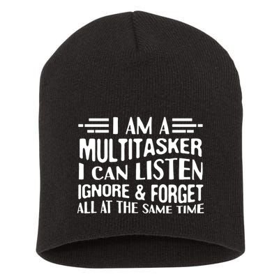 I Am A Multitasker I Can Listen Ignore And Forget All Short Acrylic Beanie