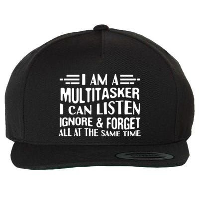 I Am A Multitasker I Can Listen Ignore And Forget All Wool Snapback Cap