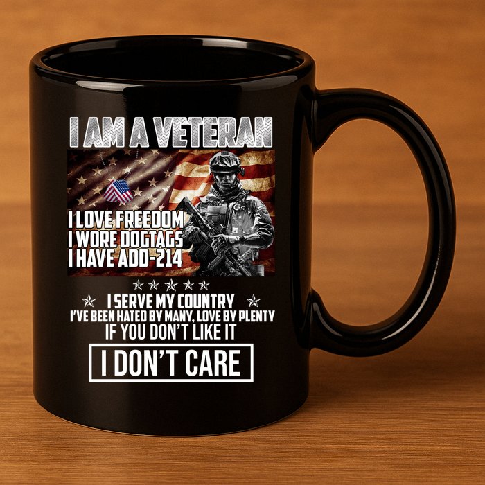 I Am A Veteran If You Don't Like It I Don't Care 11oz C Handle Ceramic Mug
